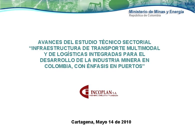 AVANCES DEL ESTUDIO TÉCNICO SECTORIAL “INFRAESTRUCTURA DE TRANSPORTE MULTIMODAL Y DE LOGÍSTICAS INTEGRADAS PARA