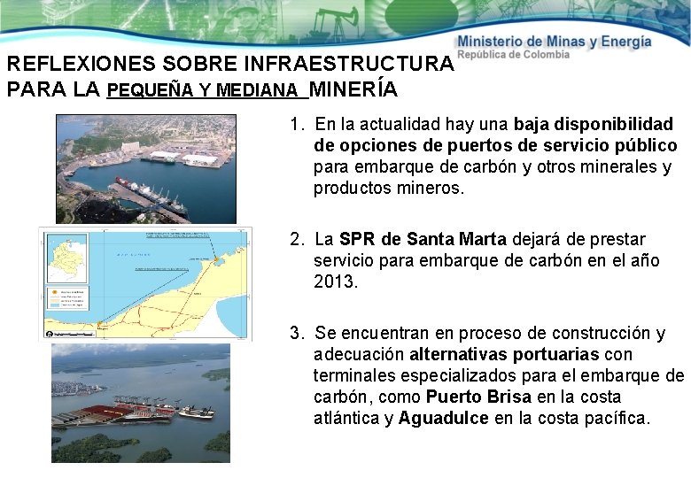 REFLEXIONES SOBRE INFRAESTRUCTURA PARA LA PEQUEÑA Y MEDIANA MINERÍA 1. En la actualidad hay