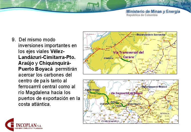 Departamento Santander 9. Del mismo modo inversiones importantes en los ejes viales Vélez. Landázuri-Cimitarra-Pto.