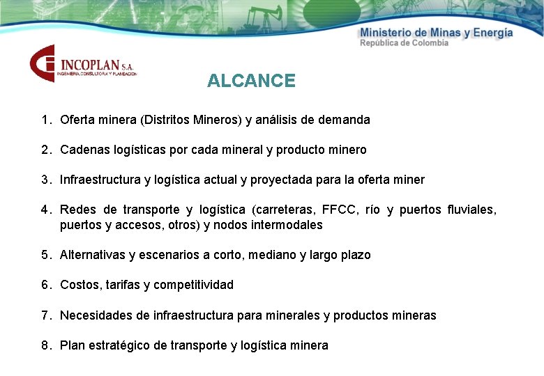 ALCANCE 1. Oferta minera (Distritos Mineros) y análisis de demanda 2. Cadenas logísticas por