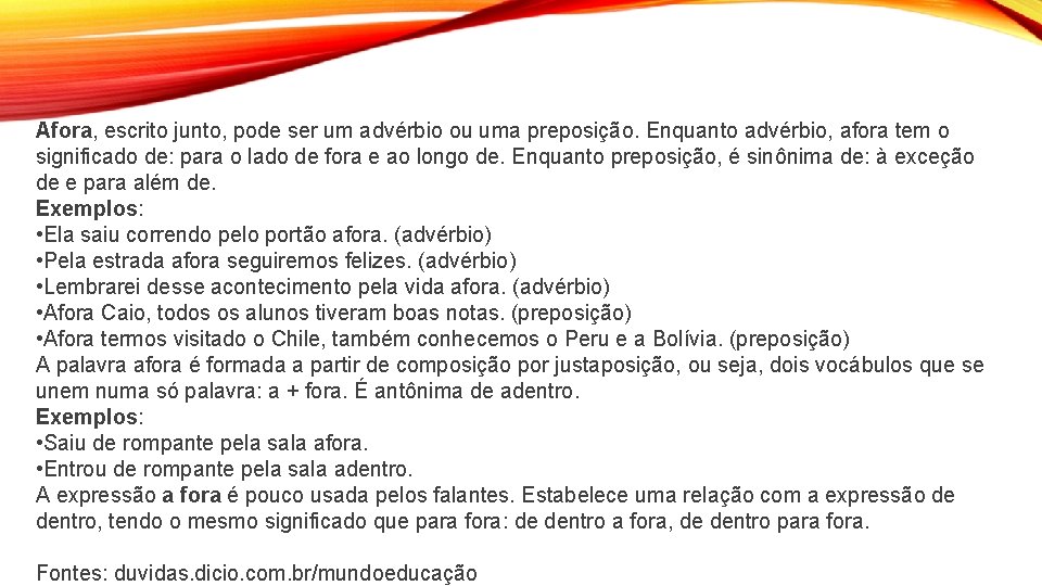 Afora, escrito junto, pode ser um advérbio ou uma preposição. Enquanto advérbio, afora tem