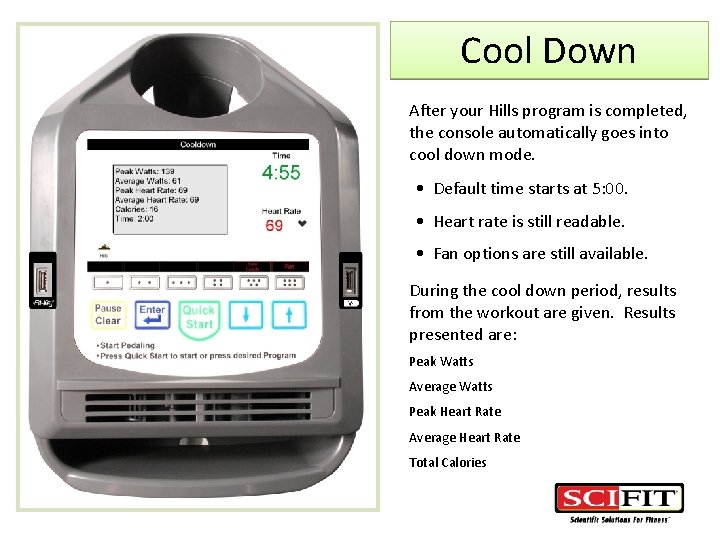 Cool Down After your Hills program is completed, the console automatically goes into cool