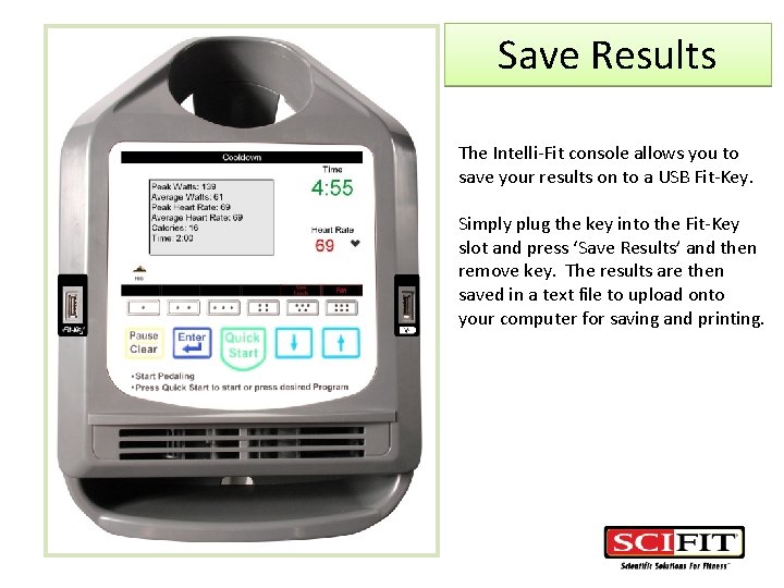 Save Results The Intelli-Fit console allows you to save your results on to a