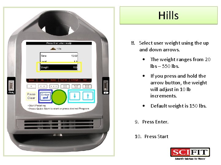 Hills 8. Select user weight using the up and down arrows. • The weight
