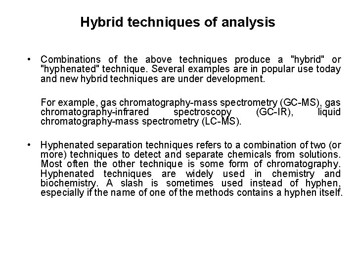 Hybrid techniques of analysis • Combinations of the above techniques produce a "hybrid" or