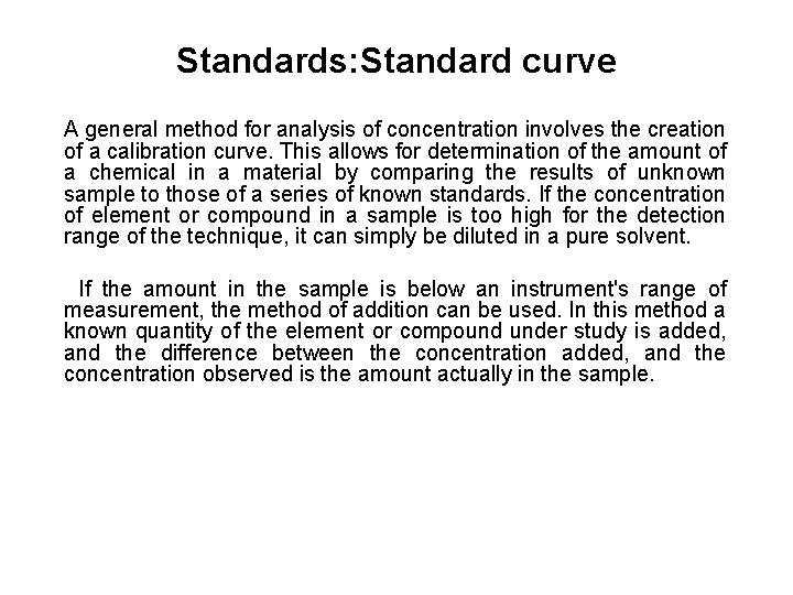 Standards: Standard curve A general method for analysis of concentration involves the creation of