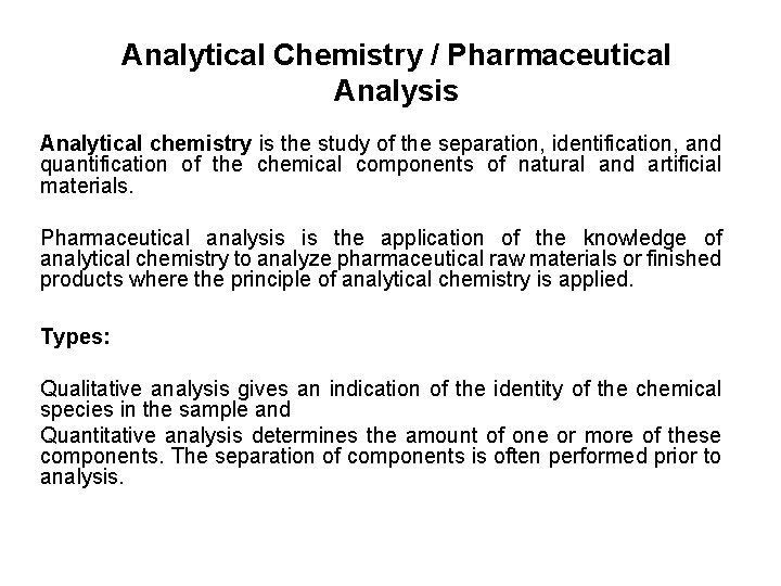 Analytical Chemistry / Pharmaceutical Analysis Analytical chemistry is the study of the separation, identification,