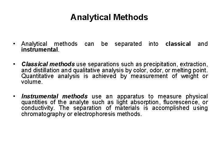 Analytical Methods • Analytical methods instrumental. can be separated into classical and • Classical