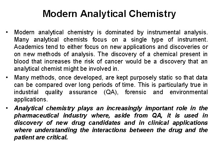 Modern Analytical Chemistry • Modern analytical chemistry is dominated by instrumental analysis. Many analytical