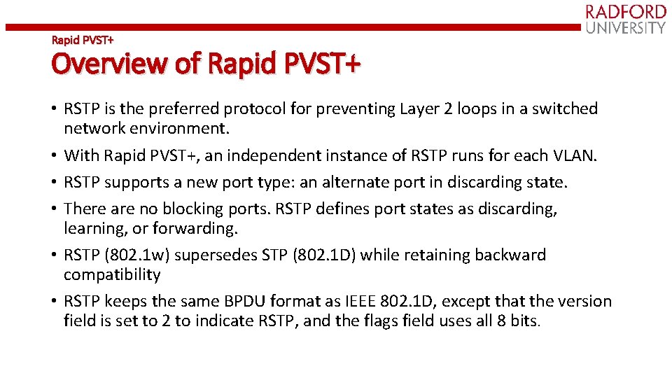 Rapid PVST+ Overview of Rapid PVST+ • RSTP is the preferred protocol for preventing