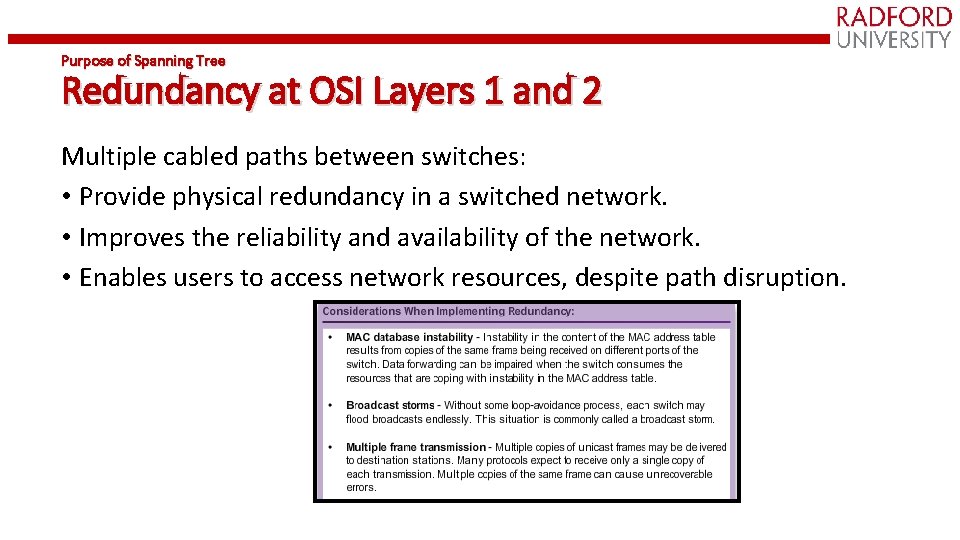 Purpose of Spanning Tree Redundancy at OSI Layers 1 and 2 Multiple cabled paths