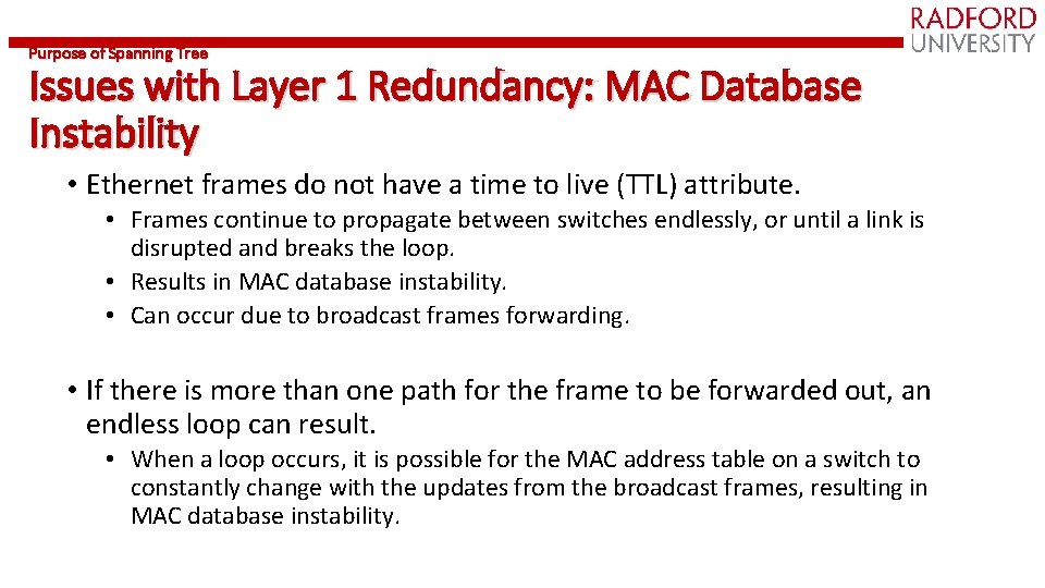 Purpose of Spanning Tree Issues with Layer 1 Redundancy: MAC Database Instability • Ethernet