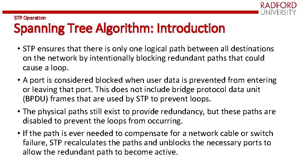 STP Operation Spanning Tree Algorithm: Introduction • STP ensures that there is only one