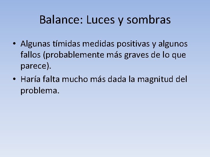 Balance: Luces y sombras • Algunas tímidas medidas positivas y algunos fallos (probablemente más