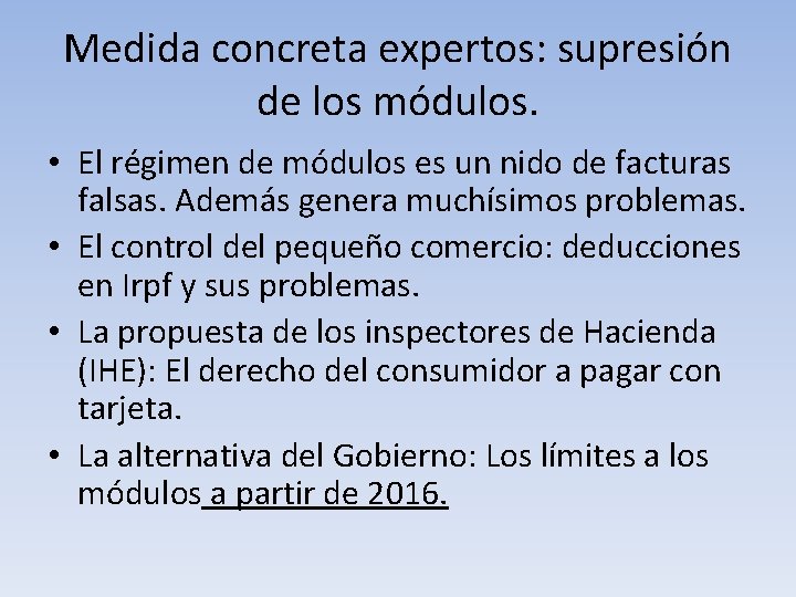 Medida concreta expertos: supresión de los módulos. • El régimen de módulos es un