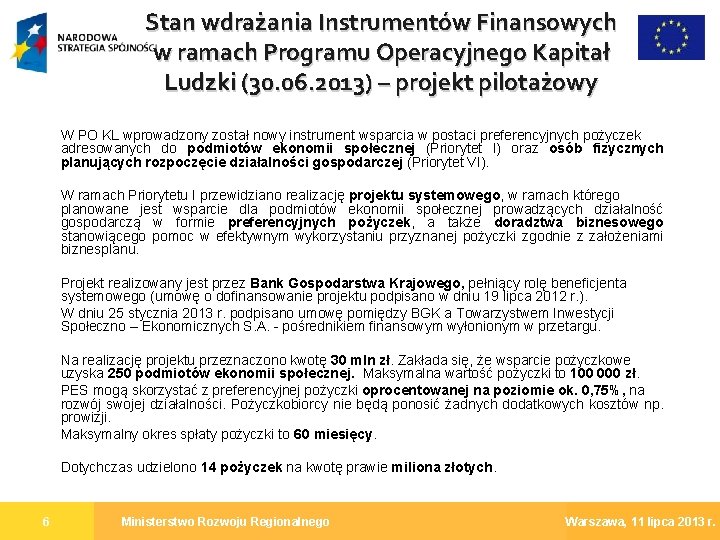 Stan wdrażania Instrumentów Finansowych w ramach Programu Operacyjnego Kapitał Ludzki (30. 06. 2013) –