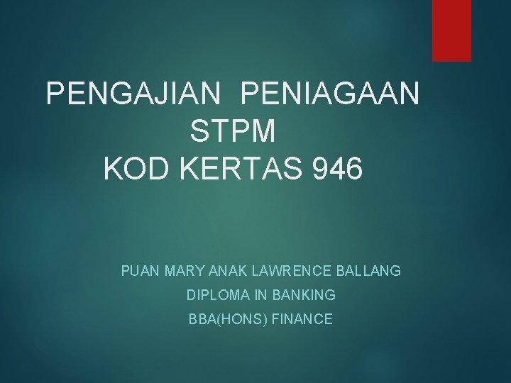 PENGAJIAN PENIAGAAN STPM KOD KERTAS 946 PUAN MARY ANAK LAWRENCE BALLANG DIPLOMA IN BANKING