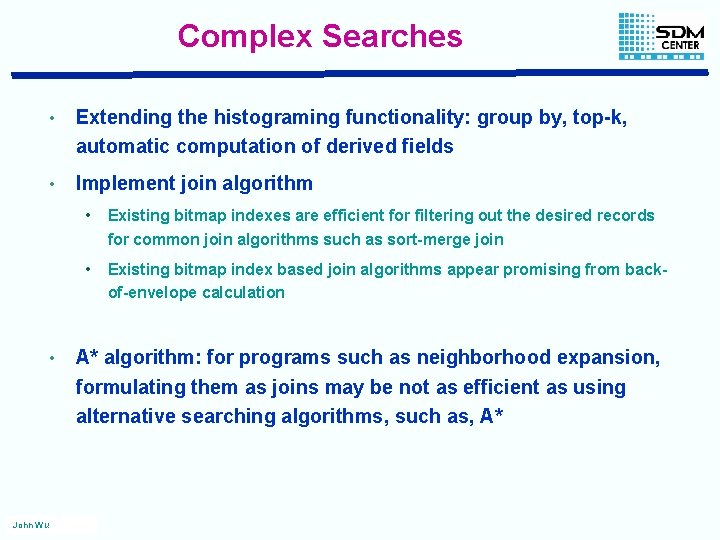 Complex Searches • Extending the histograming functionality: group by, top-k, automatic computation of derived