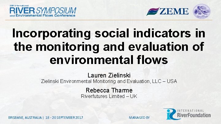 Incorporating social indicators in the monitoring and evaluation of environmental flows Lauren Zielinski Environmental