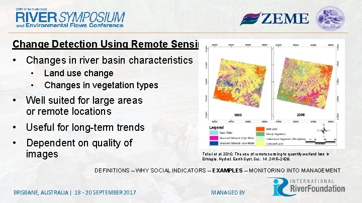 Change Detection Using Remote Sensing • Changes in river basin characteristics • • Land