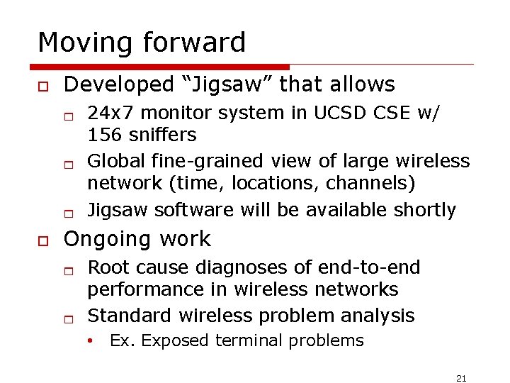 Moving forward o Developed “Jigsaw” that allows 1 1 1 o 24 x 7