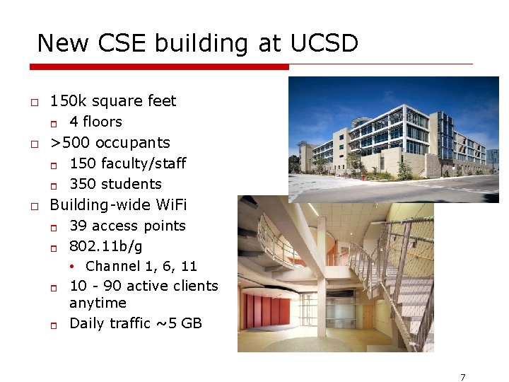 New CSE building at UCSD o o o 150 k square feet 1 4