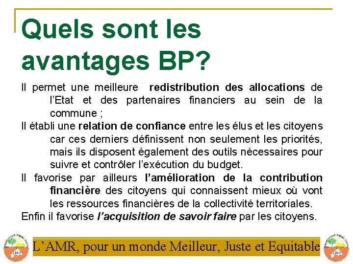 Quels sont les avantages BP? Il permet une meilleure redistribution des allocations de l’Etat