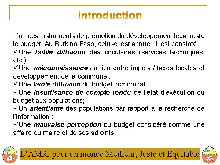 L’un des instruments de promotion du développement local reste le budget. Au Burkina Faso,