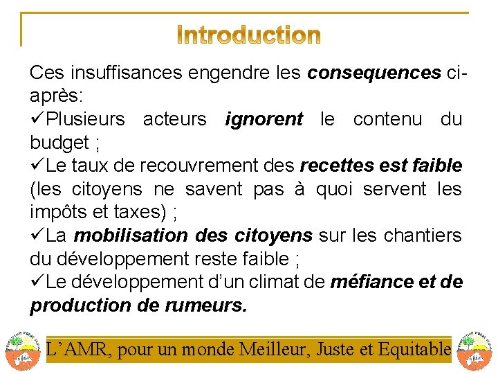 Ces insuffisances engendre les consequences ciaprès: üPlusieurs acteurs ignorent le contenu du budget ;