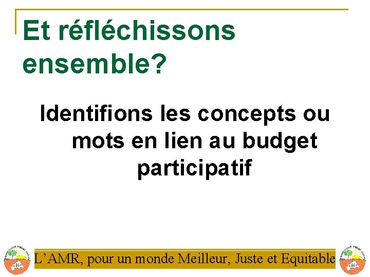 Et réfléchissons ensemble? Identifions les concepts ou mots en lien au budget participatif L’AMR,