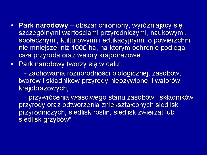  • Park narodowy – obszar chroniony, wyróżniający się szczególnymi wartościami przyrodniczymi, naukowymi, społecznymi,