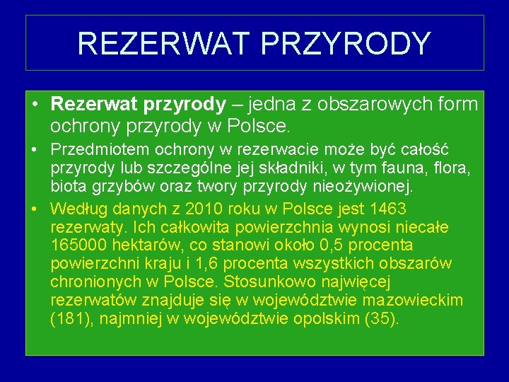 REZERWAT PRZYRODY • Rezerwat przyrody – jedna z obszarowych form ochrony przyrody w Polsce.