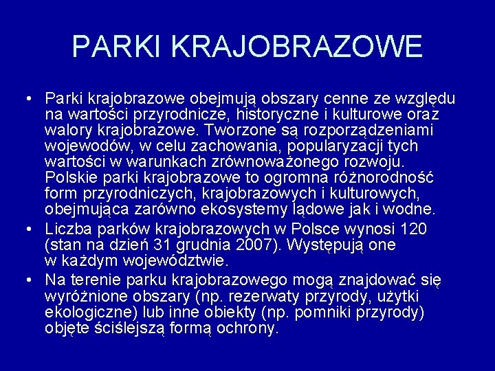 PARKI KRAJOBRAZOWE • Parki krajobrazowe obejmują obszary cenne ze względu na wartości przyrodnicze, historyczne