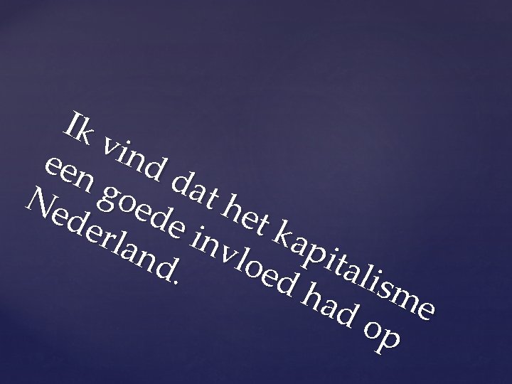 Ik vin een d d Ne goed at he der e in t ka