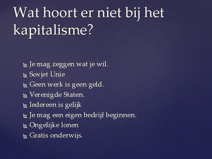 Wat hoort er niet bij het kapitalisme? Je mag zeggen wat je wil. Sovjet