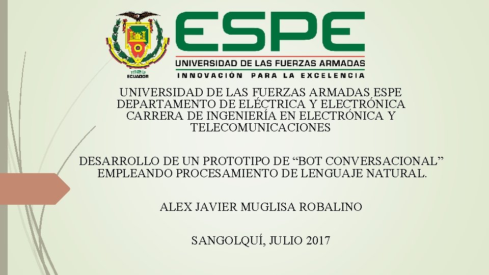 UNIVERSIDAD DE LAS FUERZAS ARMADAS ESPE DEPARTAMENTO DE ELÉCTRICA Y ELECTRÓNICA CARRERA DE INGENIERÍA