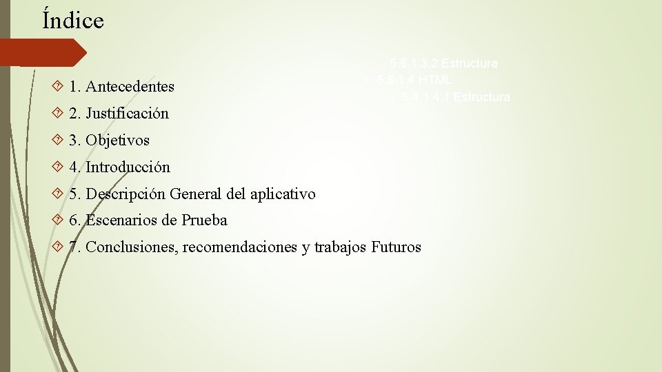 Índice 1. Antecedentes 2. Justificación 5. 6. 1. 3. 2 Estructura • 5. 6.