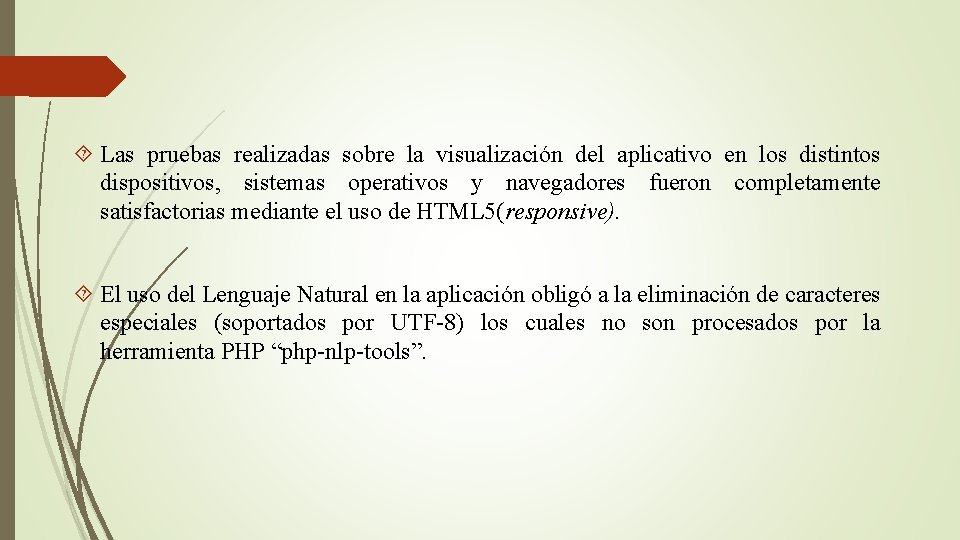  Las pruebas realizadas sobre la visualización del aplicativo en los distintos dispositivos, sistemas