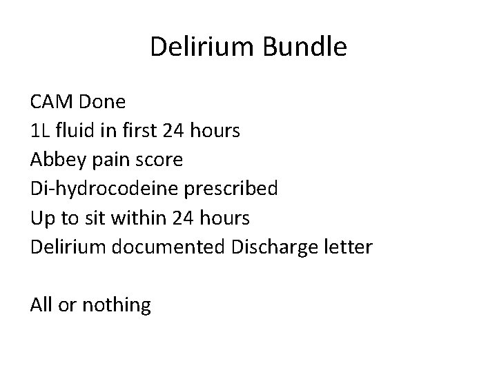 Delirium Bundle CAM Done 1 L fluid in first 24 hours Abbey pain score