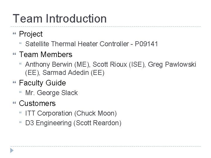 Team Introduction Project Team Members Anthony Berwin (ME), Scott Rioux (ISE), Greg Pawlowski (EE),