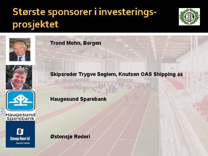 Største sponsorer i investeringsprosjektet Trond Mohn, Bergen Skipsreder Trygve Seglem, Knutsen OAS Shipping as