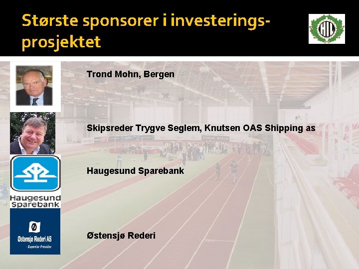 Største sponsorer i investeringsprosjektet Trond Mohn, Bergen Skipsreder Trygve Seglem, Knutsen OAS Shipping as Største sponsorer i investeringsprosjektet Trond Mohn, Bergen Skipsreder Trygve Seglem, Knutsen OAS Shipping as
