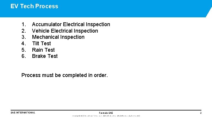 EV Tech Process 1. 2. 3. 4. 5. 6. Accumulator Electrical Inspection Vehicle Electrical