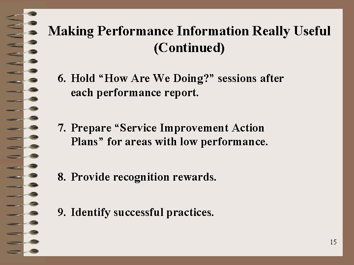 Making Performance Information Really Useful (Continued) 6. Hold “How Are We Doing? ” sessions