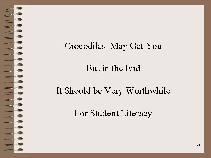 Crocodiles May Get You But in the End It Should be Very Worthwhile For