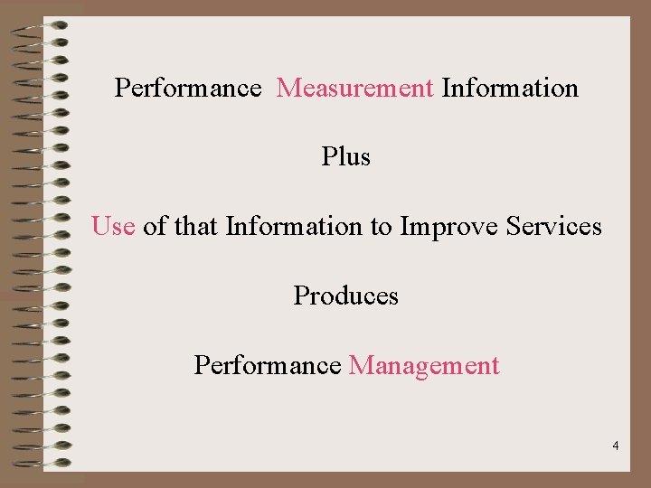 Performance Measurement Information Plus Use of that Information to Improve Services Produces Performance Management