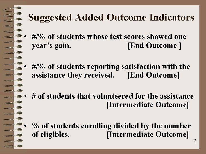 Suggested Added Outcome Indicators • #/% of students whose test scores showed one year’s