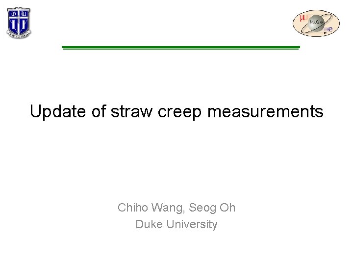 Update of straw creep measurements Chiho Wang, Seog Oh Duke University 