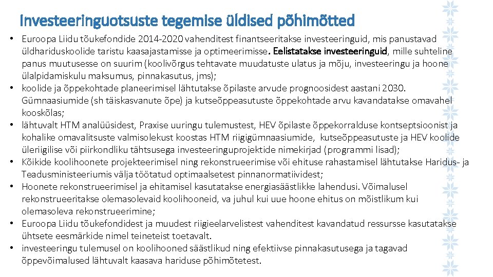 Investeeringuotsuste tegemise üldised põhimõtted • Euroopa Liidu tõukefondide 2014 -2020 vahenditest finantseeritakse investeeringuid, mis