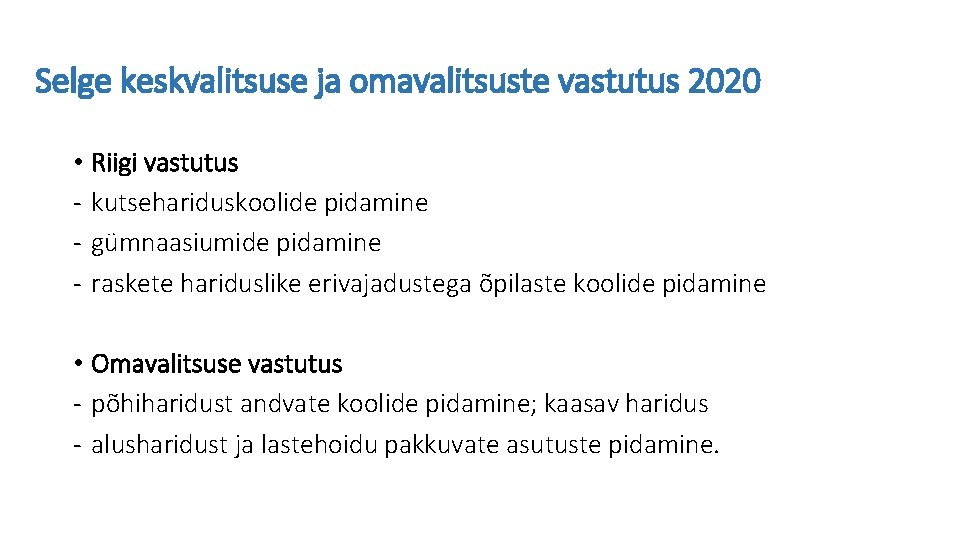 Selge keskvalitsuse ja omavalitsuste vastutus 2020 • Riigi vastutus - kutsehariduskoolide pidamine - gümnaasiumide